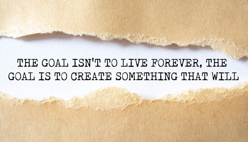 The,Goal,Isn't,To,Live,Forever,,The,Goal,Is,To