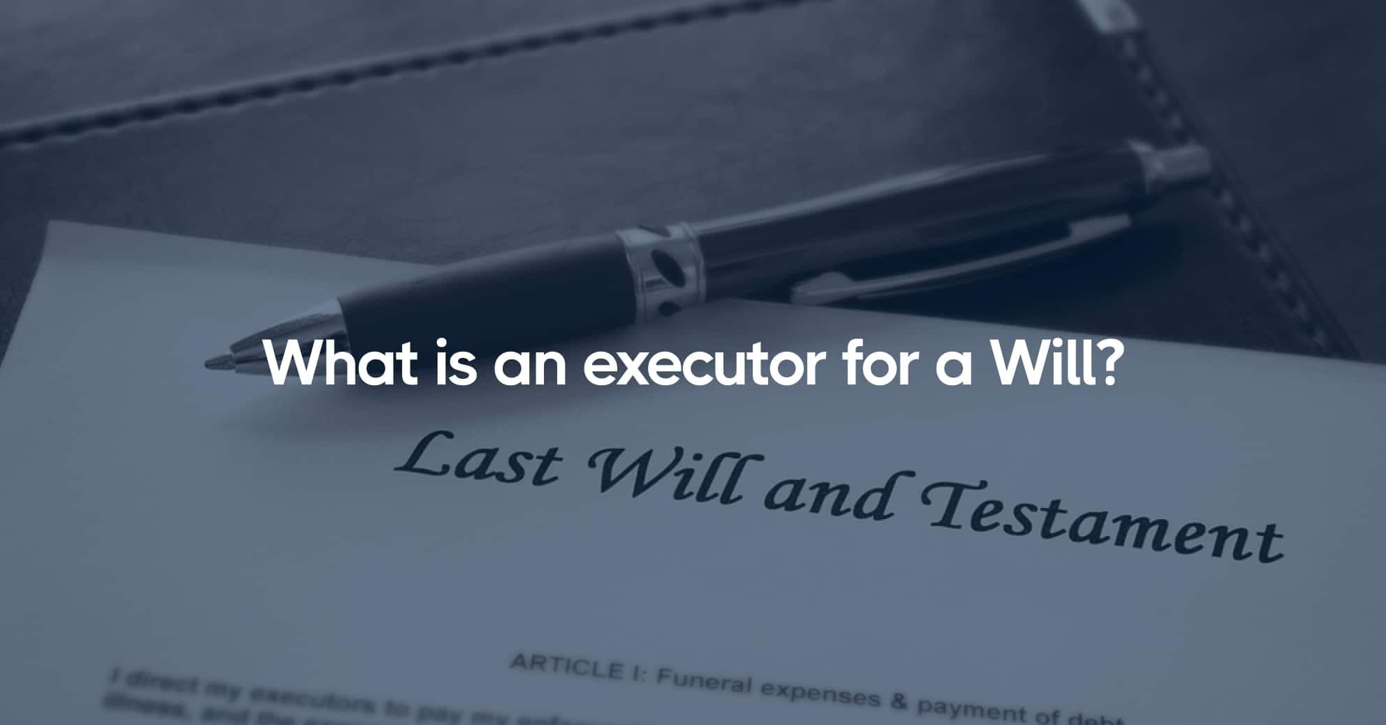 what-is-an-executor-for-a-will